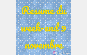 Résumé du week-end 9 novembre